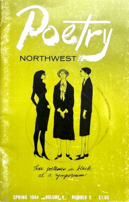 Poetry Northwest
Three Poetesses In Black At A Symposium
Spring, 1964
