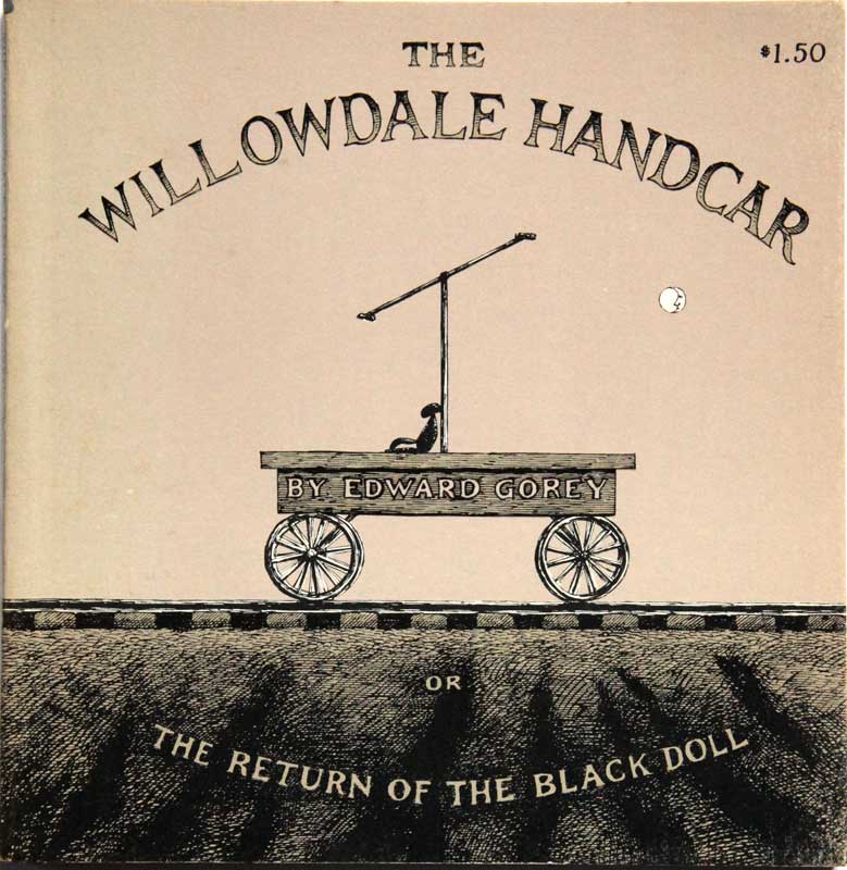 The Willowdale Handcar -
                    Edward Gorey