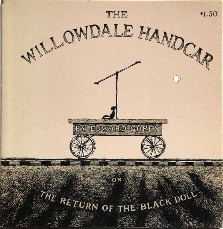 The Willowdale Handcar -
                    Edward Gorey