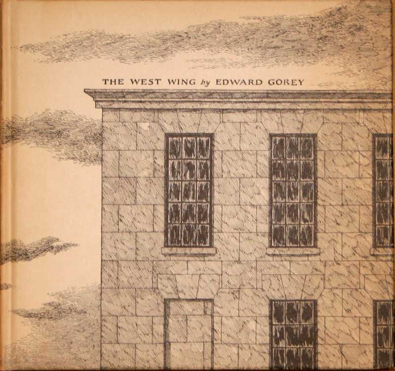 Edward Gorey - The West
                    Wing