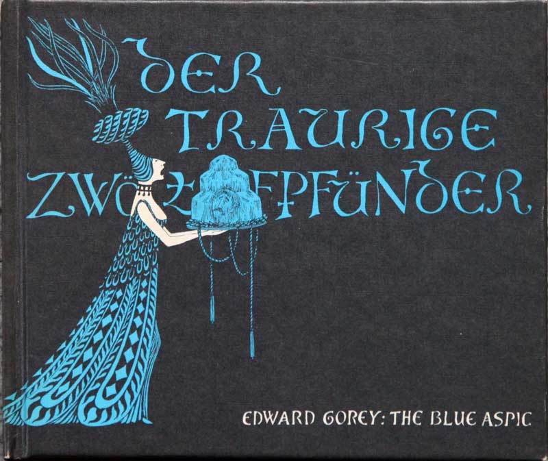 Edward Gorey - The Blue
                    Aspic