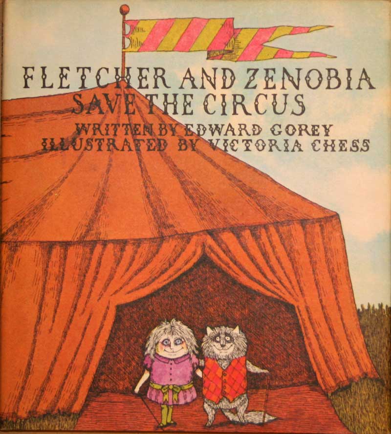 Edward Gorey - Fletcher and
                    Zenobia Save the Circus
