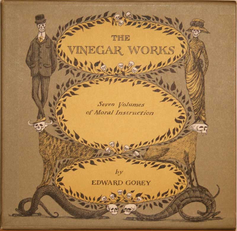 Edward Gorey - The Vinegar
                    Works (7 volumes)