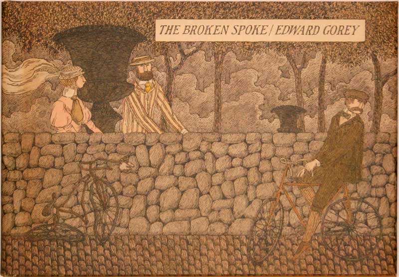 Edward Gorey - The Broken
                    Spoke