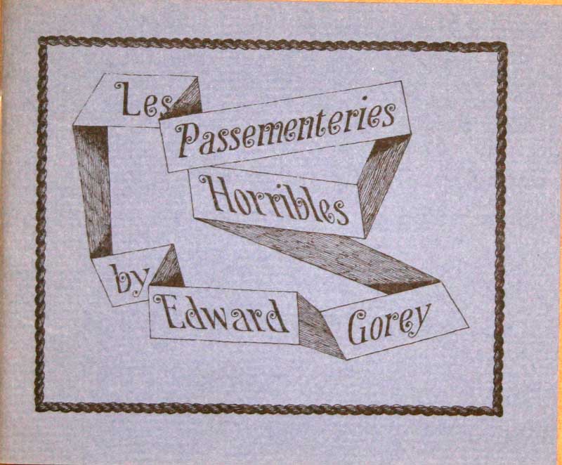 Edward Gorey - Les
                    Passementeries Horribles