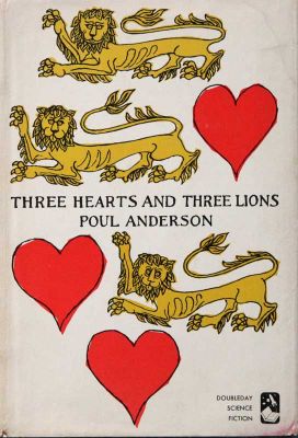 Three Hearts And Three Lions by Poul Anderson
Doubleday
1961
