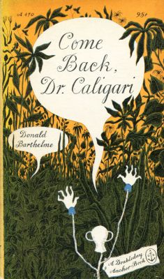 Come Back, Dr. Caligari by Donald Barthelme
Anchor
1965
