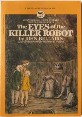 The Eyes Of The Killer Robot by John Bellairs
Bantam-Skylark
1987
