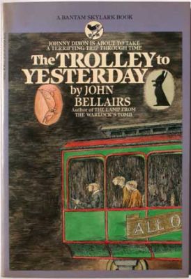 The Trolley To Yesterday by John Bellairs
Bantam-Skylark
1990
