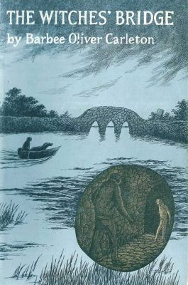 The Witches' Bridge by Barbee Oliver Carleton
Holt, Rinehart/Winston
1967
