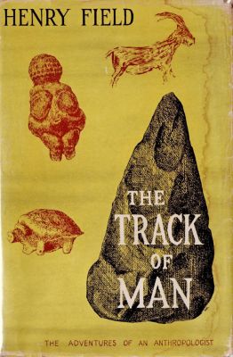 The Track Of Man by Henry Field
Doubleday
1953
