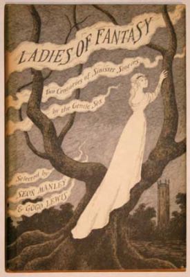 Ladies of Fantasy - Ed. Seon Manley and Gogo Lewis
Lothrop, Lee/Shephard
1975
