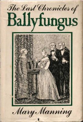 The Last Chronicles of Ballyfungus by Mary Manning
Little, Brown
1978
