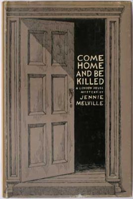 Come Home And Be Killed by Jennie Melville
London House/Maxwell
1964
