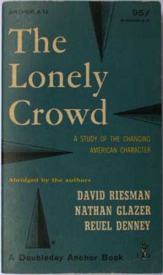 The Lonely Crowd by David Riesman
Anchor
1953

