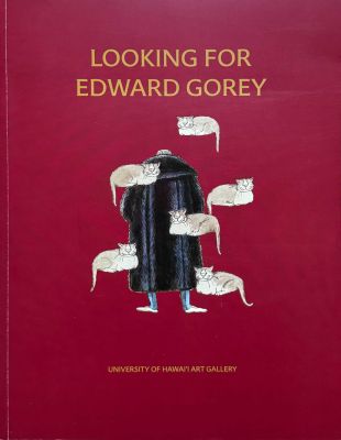 Looking For Edward Gorey
University of Hawaii Art Gallery
2010
